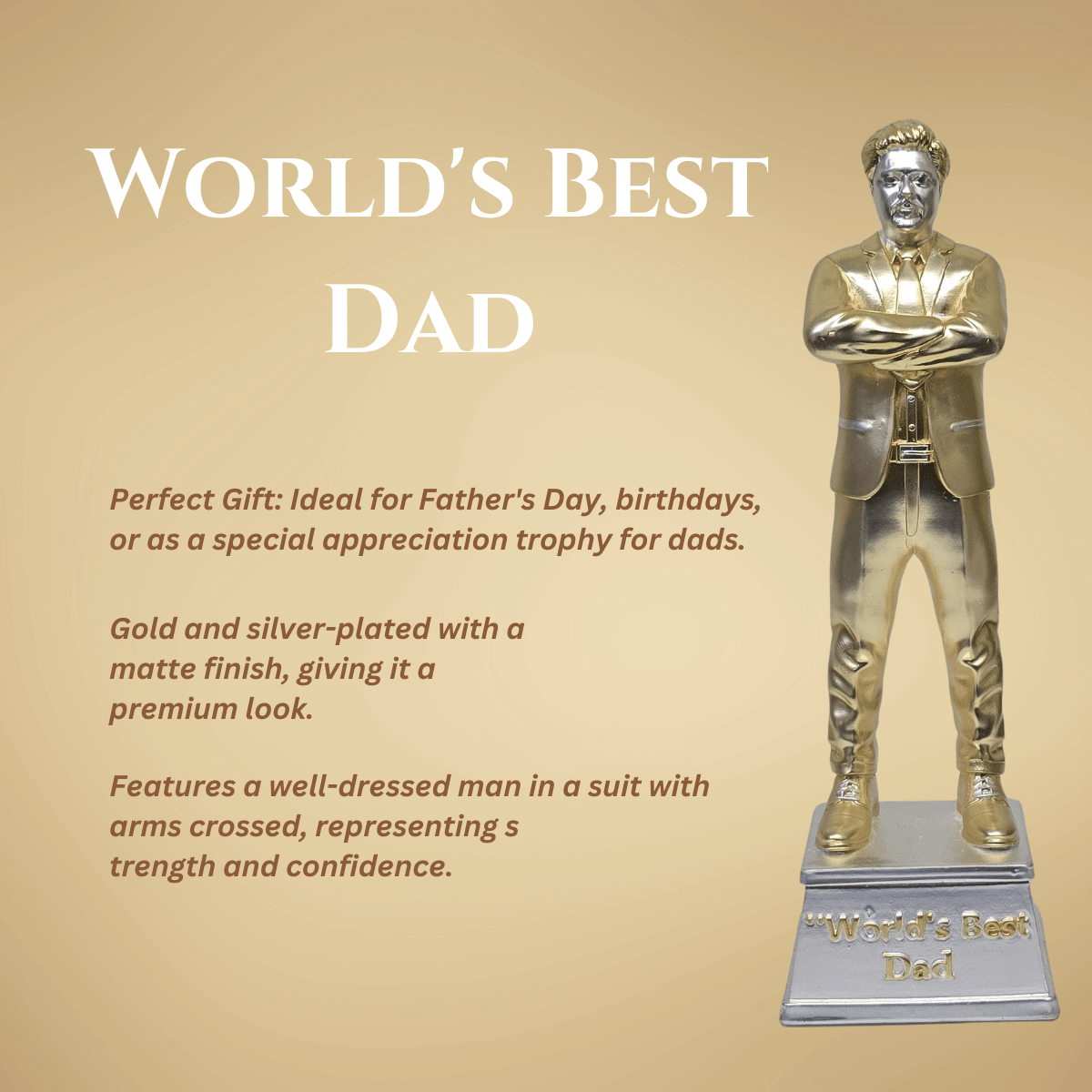 "Gold and silver-plated 'World's Best Dad' figurine, standing 9 inches tall with a 3-inch wide base, featuring a stylish man in a suit with crossed arms, ideal as a Father's Day or birthday gift."